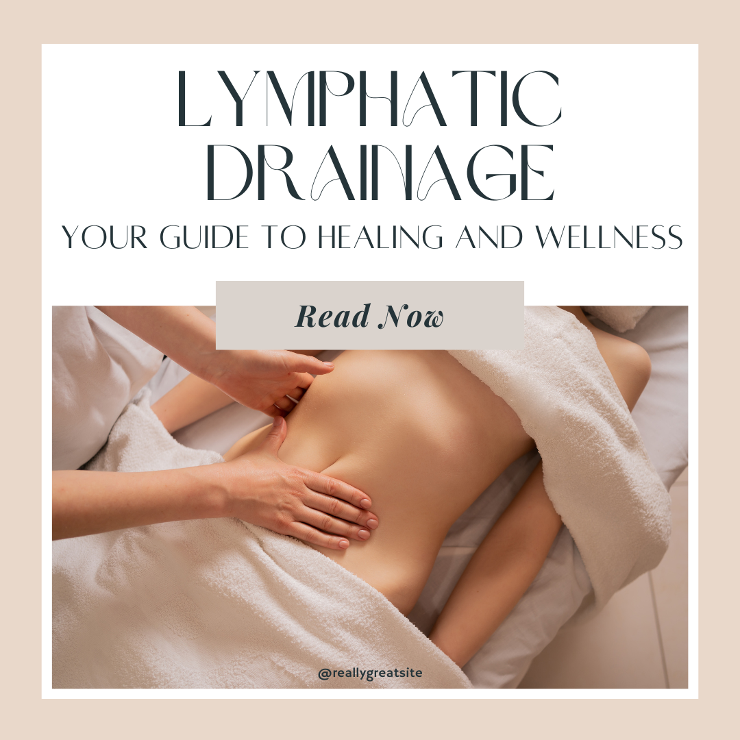 Lymphatic Drainage: A guide to healing and wellness